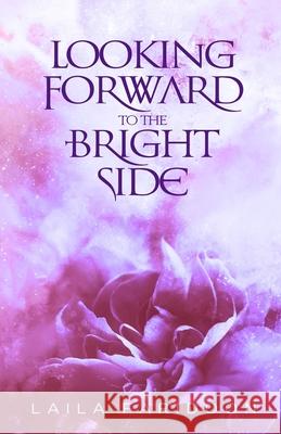 Looking Forward to the Bright Side Laila Faridoon 9781987431414