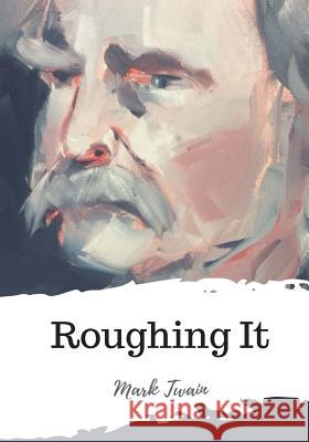 Roughing It Mark Twain 9781987433432 Createspace Independent Publishing Platform