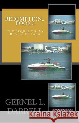 Redemption 3: The Sequel to My Real-Life Saga, Book 3 Gernel L. Darrell 9781987433548 Createspace Independent Publishing Platform
