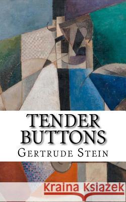 Tender Buttons Gertrude Stein 9781987434095 Createspace Independent Publishing Platform