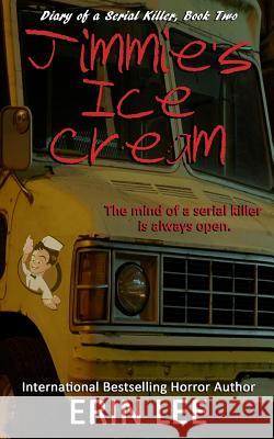 Jimmie's Ice Cream Erin Lee Crazy Ink 9781987434149 Createspace Independent Publishing Platform