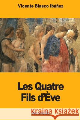 Les Quatre Fils d'Ève Herelle, Georges 9781987434576 Createspace Independent Publishing Platform