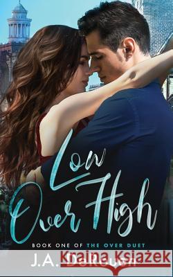 Low Over High J. a. Derouen 9781987435283