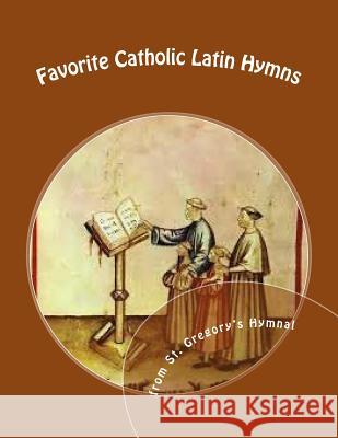 Favorite Catholic Latin Hymns St Gregory the Great 9781987436013