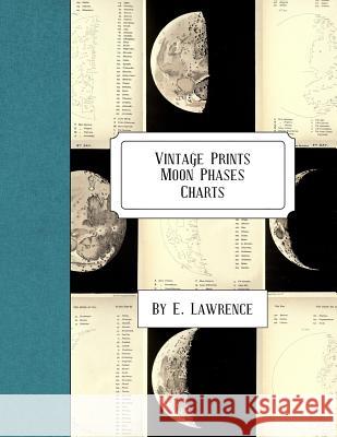 Vintage Prints: Moon Phases: Charts E. Lawrence 9781987436020 Createspace Independent Publishing Platform