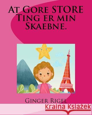 At Gore STORE Ting er min Skaebne. Rigel, Ginger 9781987437034 Createspace Independent Publishing Platform