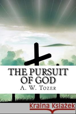 The Pursuit of God A. W. Tozer 9781987438796