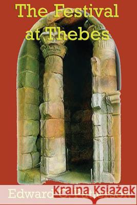 The Festival at Thebes Edward C. Patterson 9781987440621 Createspace Independent Publishing Platform