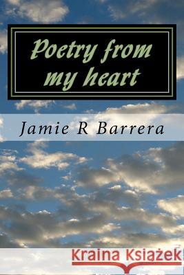 Poetry from my heart Barrera, Jamie Renee 9781987442359