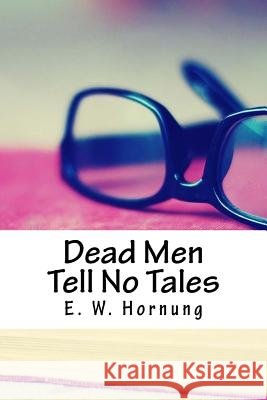 Dead Men Tell No Tales E. W. Hornung 9781987449501