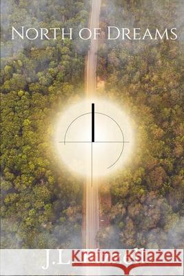 North of Dreams J. L. Fizzell 9781987450927 Createspace Independent Publishing Platform