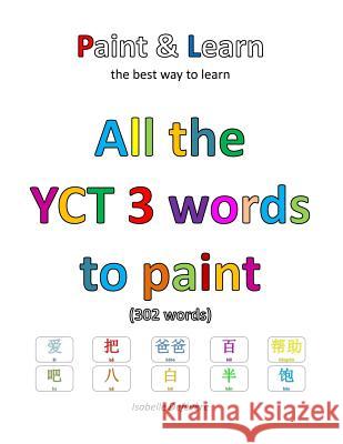 All the YCT 3 words to paint Defevere, Isabelle 9781987451139 Createspace Independent Publishing Platform