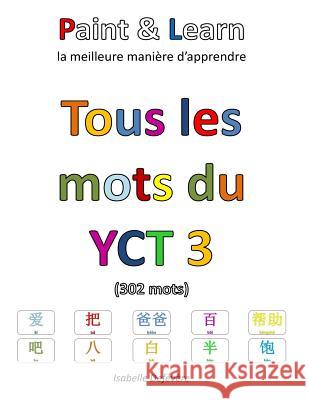 Tous les mots du YCT 3 Defevere, Isabelle 9781987452518 Createspace Independent Publishing Platform