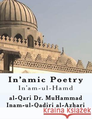 Inamic Poetry 1: Inam-ul-Hamd 1 Khan Al-Azhari, Shaykh Muhammad Inam 9781987452716