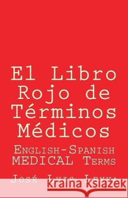 El Libro Rojo de Términos Médicos Leyva, Jose Luis 9781987453607 Createspace Independent Publishing Platform