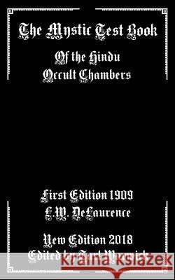 The Mystic Test Book: Of the Hindu Occult Chambers L. W. Delaurence Tarl Warwick 9781987454710 Createspace Independent Publishing Platform