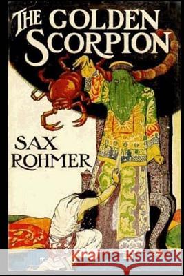 The Golden Scorpion Sax Rohmer 9781987455847 Createspace Independent Publishing Platform