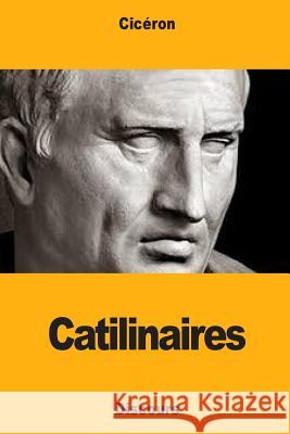 Catilinaires Ciceron                                  Jean-Louis Burnouf 9781987457766 Createspace Independent Publishing Platform