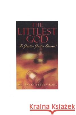 The Littlest God Barry Steven Kohl 9781987459050