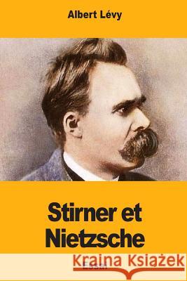 Stirner et Nietzsche Levy, Albert 9781987459081 Createspace Independent Publishing Platform