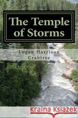 The Temple of Storms Logan Harrison Crabtree 9781987459371 Createspace Independent Publishing Platform