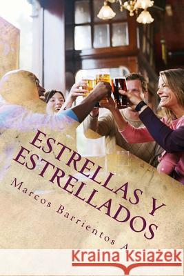 Estrellas y Estrellados Marcos Barrientos A 9781987461312 Createspace Independent Publishing Platform