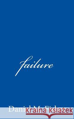 failure Fisher, Daniel M. 9781987464672