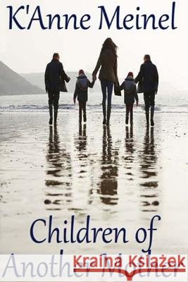 Children of Another Mother K'Anne Meinel 9781987466065 Createspace Independent Publishing Platform