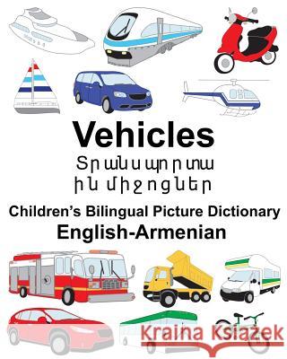 English-Armenian Vehicles Children's Bilingual Picture Dictionary Richard Carlso Suzanne Carlson 9781987466157 Createspace Independent Publishing Platform