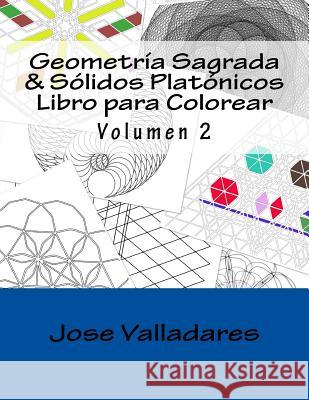 Geometría Sagrada & Sólidos Platónicos Libro para Colorear Valladares, Jose 9781987466201 Createspace Independent Publishing Platform