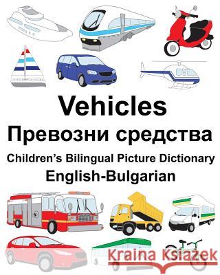 English-Bulgarian Vehicles Children's Bilingual Picture Dictionary Richard Carlso Suzanne Carlson 9781987470444 Createspace Independent Publishing Platform