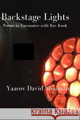 Backstage Lights: Poems Yaacov David Shulman 9781987473445 Createspace Independent Publishing Platform