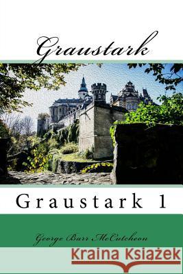 Graustark: Graustark 1 George Bar 9781987475418 Createspace Independent Publishing Platform