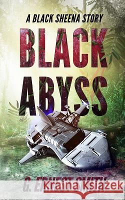 Black Abyss: A Black Sheena Story G. Ernest Smith 9781987476132