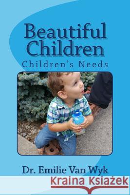 Beautiful Children: Children Need . . . Dr Emilie Va 9781987476507 Createspace Independent Publishing Platform