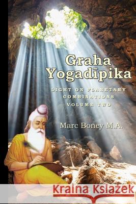 Graha Yogadeepika: Light on Planetary Combinations Marc Boney 9781987484441