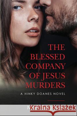 The Blessed Company of Jesus Murders: A Hinkey Doanes Novel Mark Bagshaw 9781987484793 Createspace Independent Publishing Platform