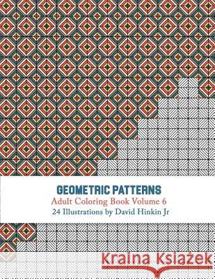Geometric Patterns - Adult Coloring Book Vol. 6 David Hinki 9781987485257 Createspace Independent Publishing Platform