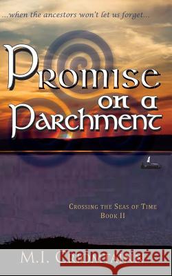 Promise on a Parchment: ...when the ancestors wont let us forget... Criomtainn, M. I. 9781987486063 Createspace Independent Publishing Platform