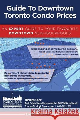 Guide To Downtown Toronto Condo Prices: An Expert Guide To Your Favourite Downtown Neighbourhoods Thomas Cook 9781987486209