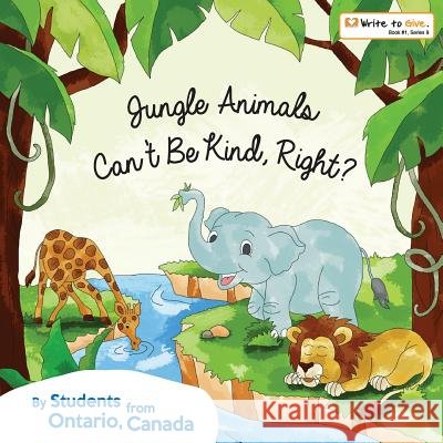 Jungle Animals Can't Be Kind, Right? Canada Students from Ontario 9781987490183