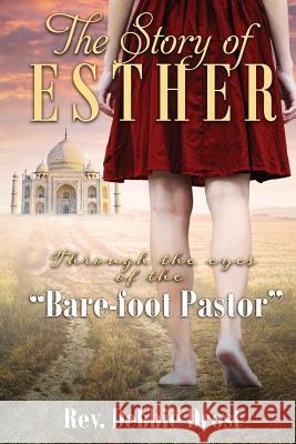 The Story of Esther: Through the Eyes of the Barefoot Pastor Debbie Drost 9781987490527 Createspace Independent Publishing Platform