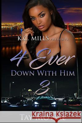 4 Ever Down With Him 3 Mo'nae, Tay 9781987491630 Createspace Independent Publishing Platform