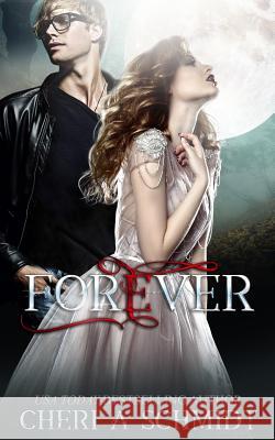 Forever: The Original Cheri Schmidt 9781987491975 Createspace Independent Publishing Platform