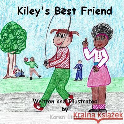 Kiley's Best Friend Karen Einsel Karen Einsel 9781987493788 Createspace Independent Publishing Platform