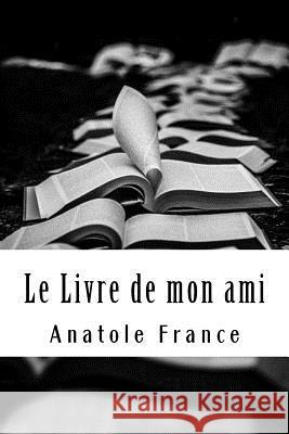 Le Livre de mon ami France, Anatole 9781987498400