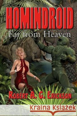 Homindroid Far From Heaven Erickson, Robert A. 9781987498608 Createspace Independent Publishing Platform