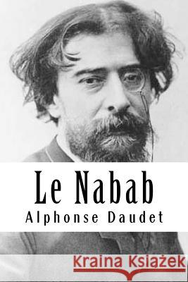 Le Nabab Alphonse Daudet 9781987499490 Createspace Independent Publishing Platform