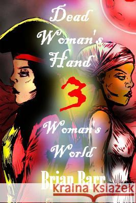 Dead Woman's Hand 3: Woman's World Brian Barr Kody Boye 9781987500295 Createspace Independent Publishing Platform