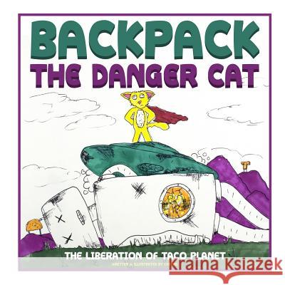 Backpack The Danger Cat: The Liberation Of Taco Planet Keys, Casey 9781987501902